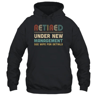 Funny Retired Under New Management See Wife For Details-T-Shirt & Hoodie-Pullover Hoodie-Black