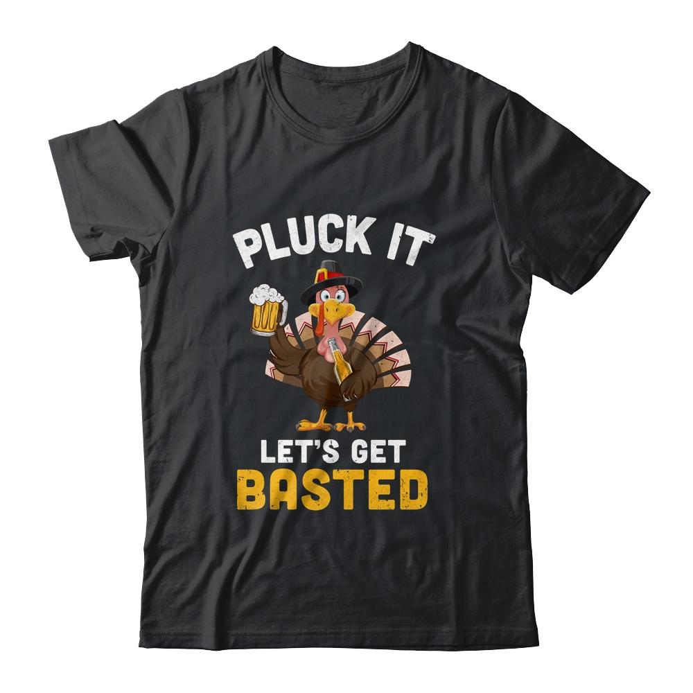 Funny Thanksgiving Pluck It Let's Get Basted Turkey Beer-T-Shirt & Hoodie-Classic T-Shirt-Black