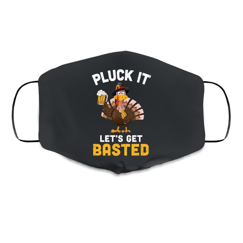 Funny Thanksgiving Pluck It Let's Get Basted Turkey Beer Cloth Face Mask