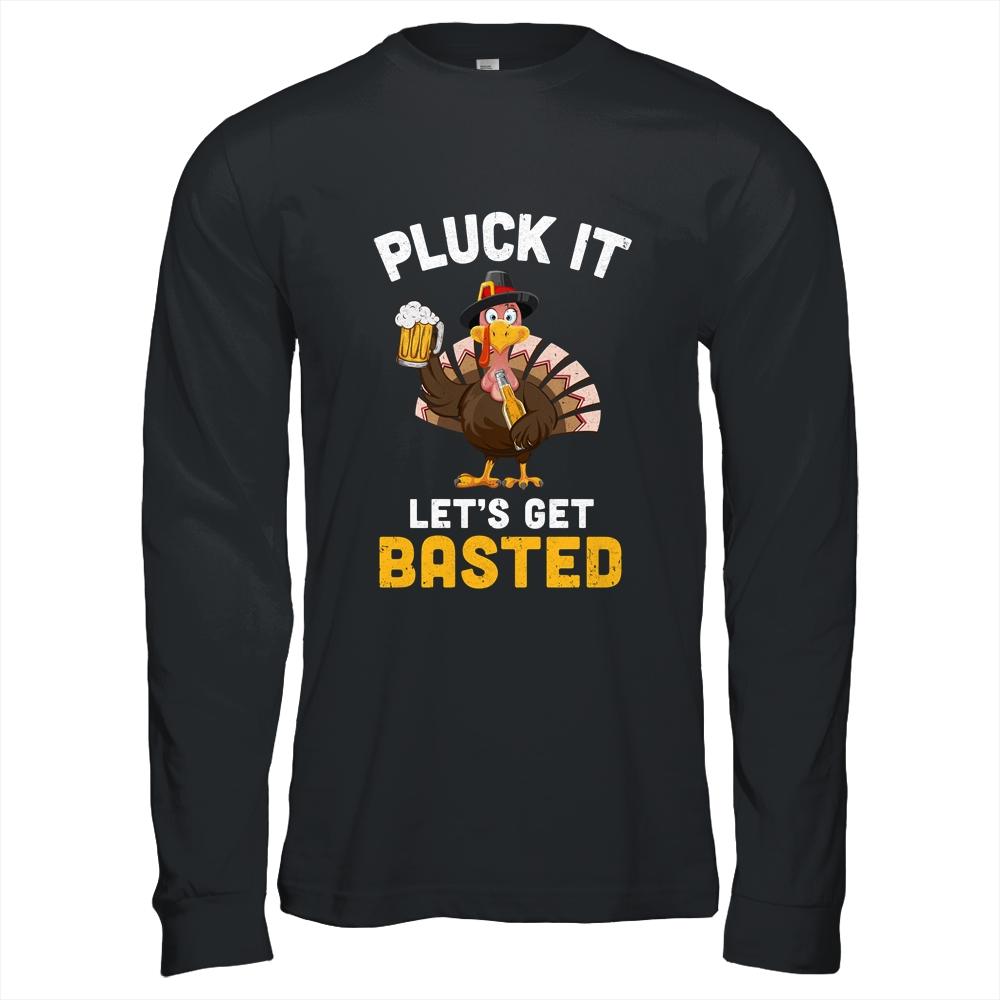 Funny Thanksgiving Pluck It Let's Get Basted Turkey Beer-T-Shirt & Hoodie-Long Sleeve T-Shirt-Black