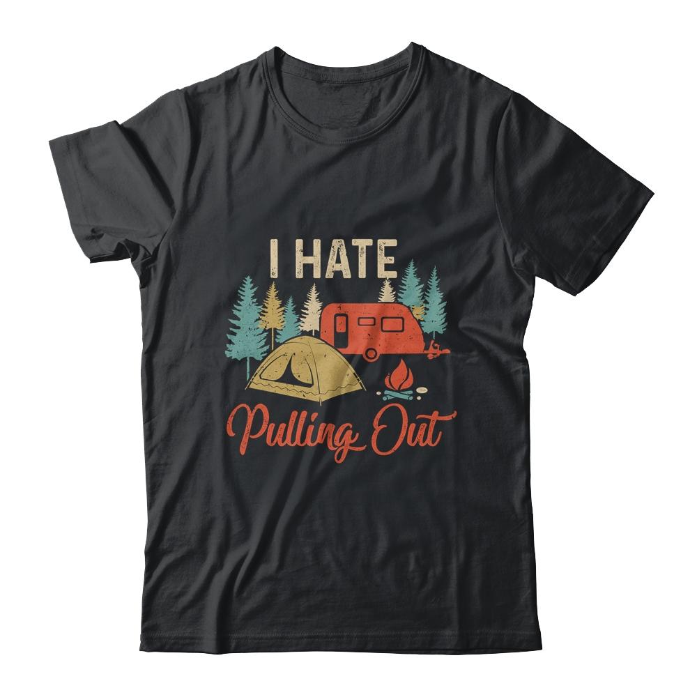 Funny Vintage Camping I Hate Pulling Out Travel Trailer