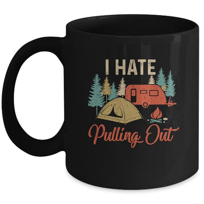 Funny Vintage Camping I Hate Pulling Out Travel Trailer Mug-Coffee Mug-Mug-Black