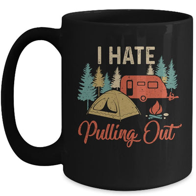 Funny Vintage Camping I Hate Pulling Out Travel Trailer Mug-Coffee Mug-Mug-Black