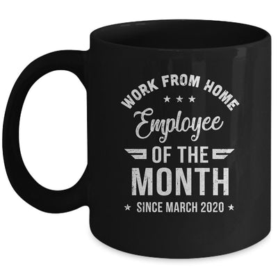Funny Work From Home Employee Of The Month Since March 2020 Mug-Coffee Mug-Mug-Black