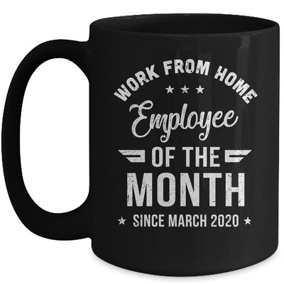 Funny Work From Home Employee Of The Month Since March 2020 Mug-Coffee Mug-Mug-Black