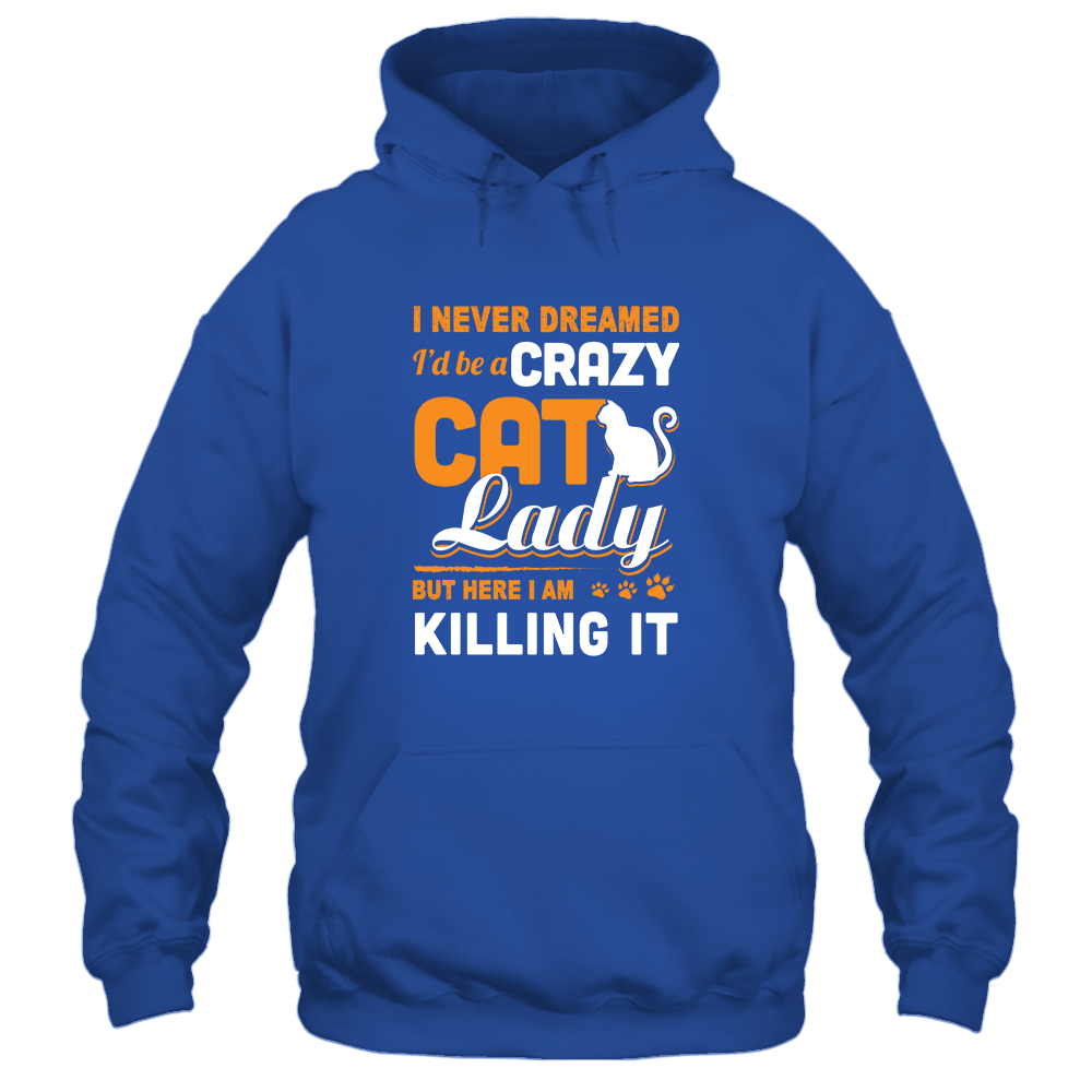 Never Dreamed I'd Be A Crazy Cat Lady-T-Shirt & Tank Top-Pullover Hoodie-Royal