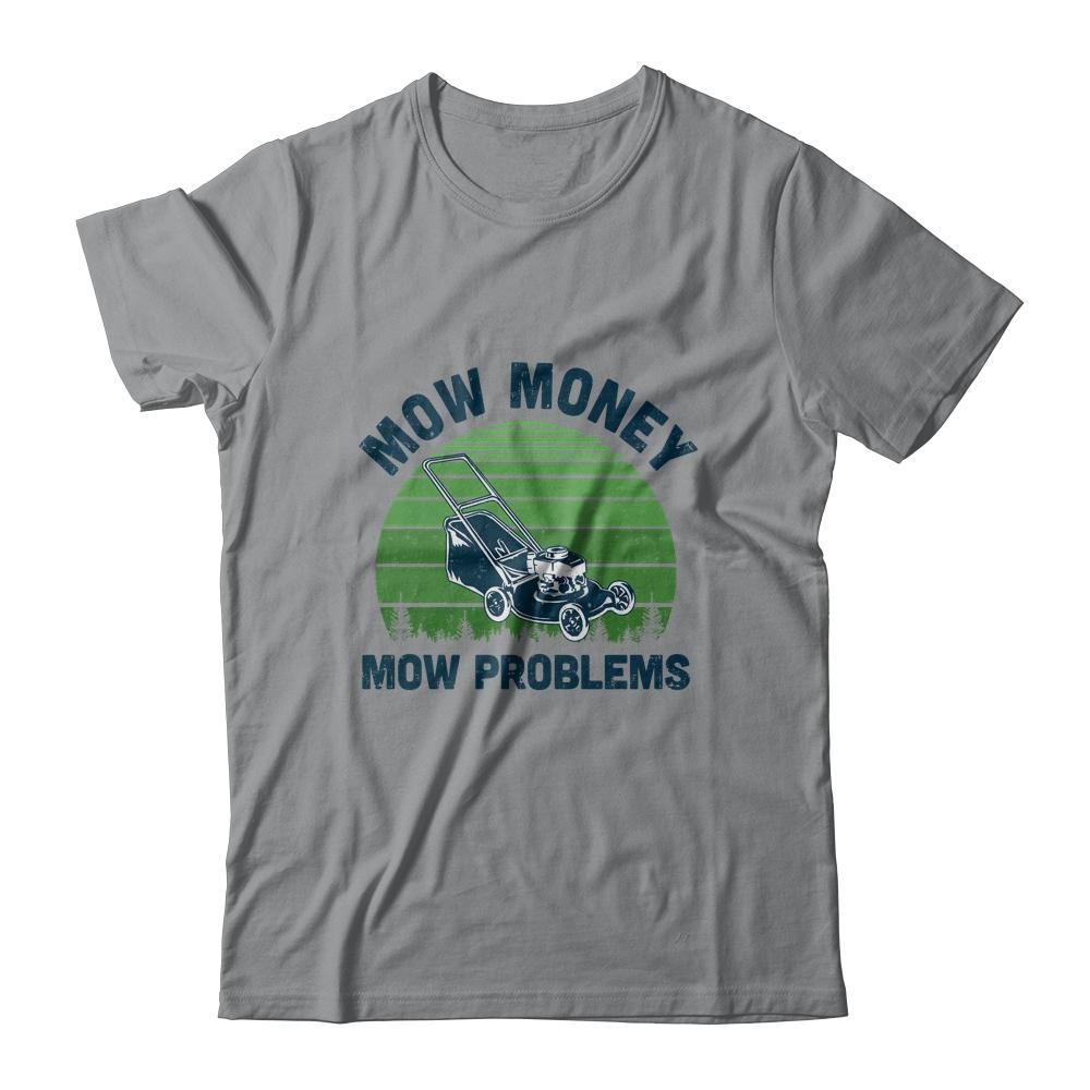 Gardener Lawn Mower Mowing Mow Money Mow Problems-T-Shirt & Hoodie-Classic T-Shirt-Sport Grey