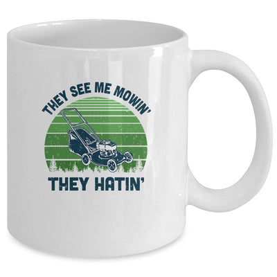 Gardener Lawn Mower Mowing They See Me Mowin' They Hatin' Mug-Coffee Mug-Mug-White