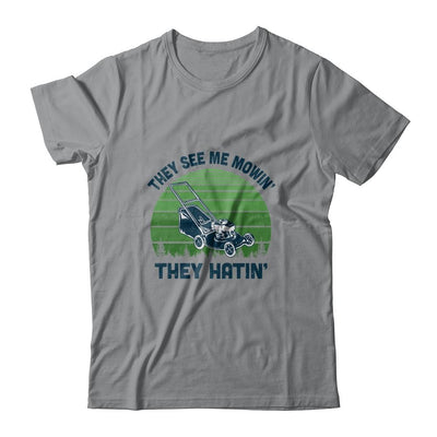 Gardener Lawn Mower Mowing They See Me Mowin' They Hatin'-T-Shirt & Hoodie-Classic T-Shirt-Sport Grey