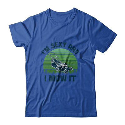 Gardener Lawn Mowing Landscaping Im Sexy And I Mow It-T-Shirt & Hoodie-Classic T-Shirt-Royal