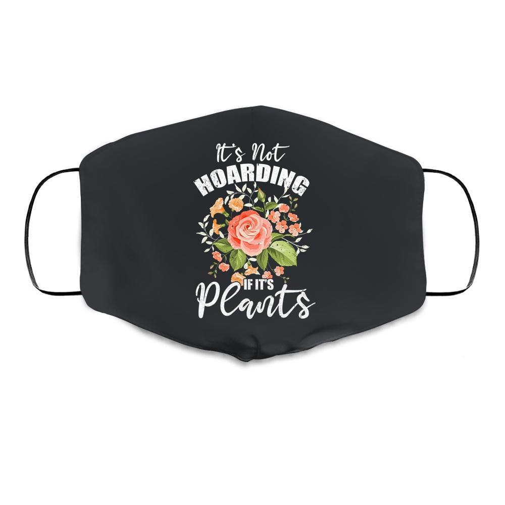 Gardening It's Not Hoarding Plants Womens Gardener Cloth Face Mask