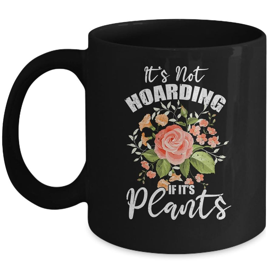 Gardening It's Not Hoarding Plants Womens Gardener Mug-Coffee Mug-Mug-Black