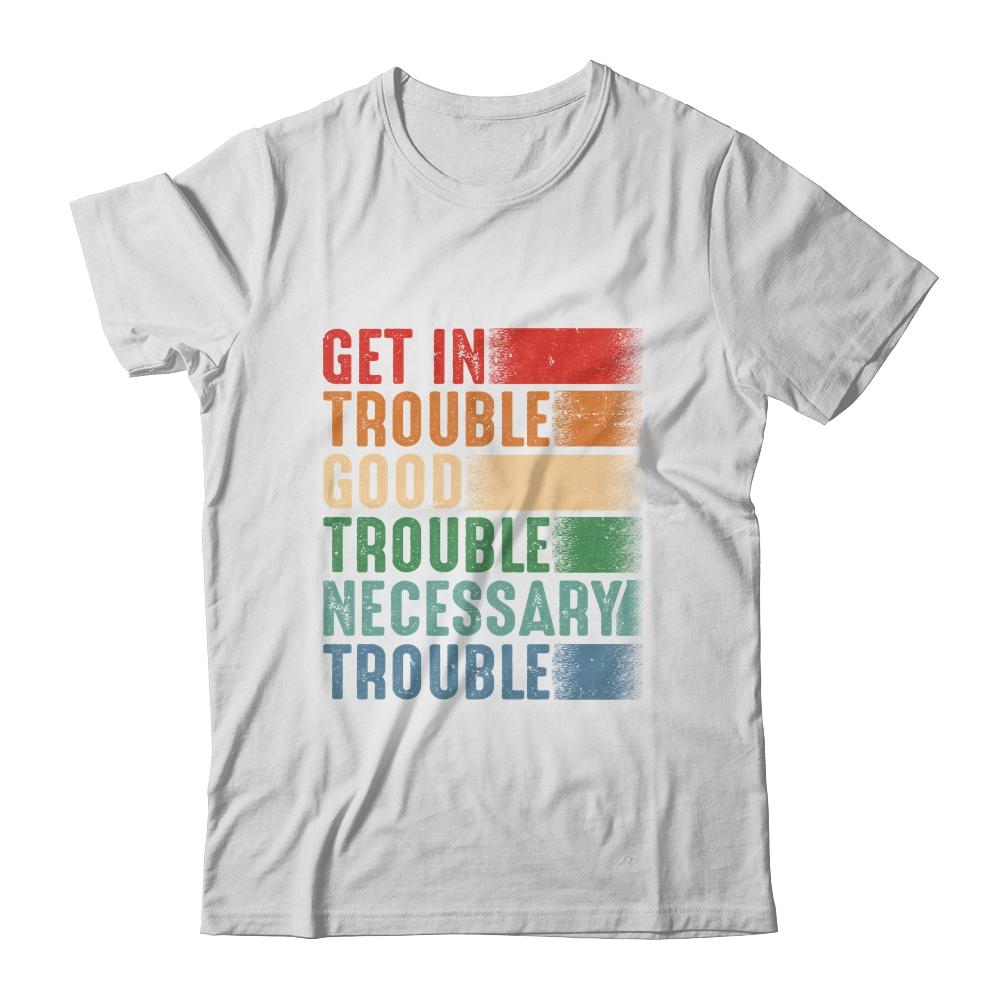 Get in Good Necessary Trouble Gift For Social Justice