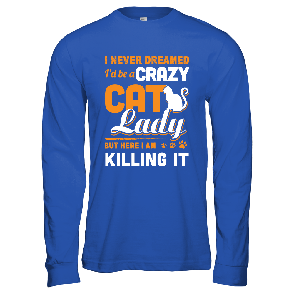 Never Dreamed I'd Be A Crazy Cat Lady-T-Shirt & Tank Top-