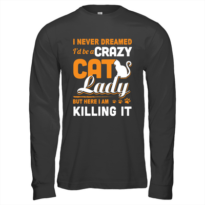 Never Dreamed I'd Be A Crazy Cat Lady-T-Shirt & Tank Top-Long Sleeve T-Shirt-Black