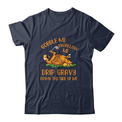 Gobble Me Swallow Me Drip Gravy Funny Thanksgiving Turkey-T-Shirt & Hoodie-Classic T-Shirt-Navy