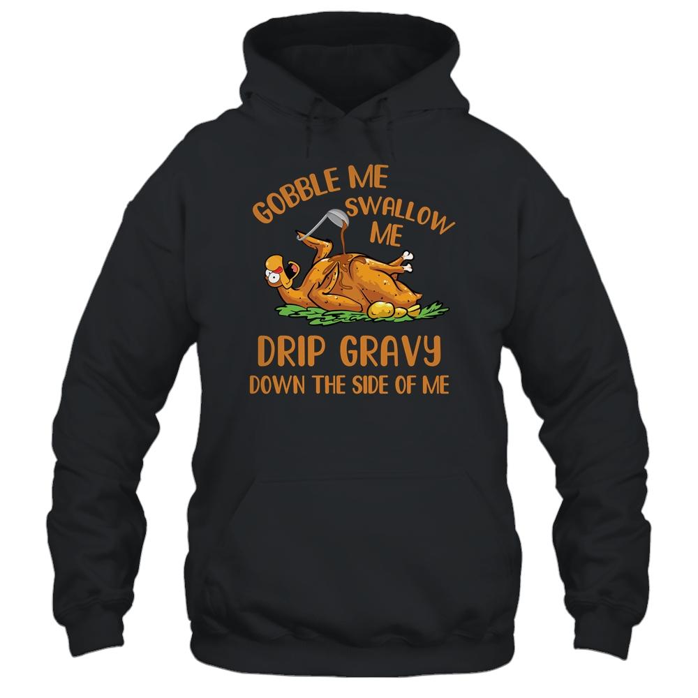 Gobble Me Swallow Me Drip Gravy Funny Thanksgiving Turkey-T-Shirt & Hoodie-Pullover Hoodie-Black