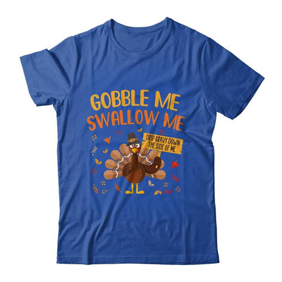 Gobble Me Swallow Me Drip Gravy Funny Turkey Thanksgiving-T-Shirt & Hoodie-Classic T-Shirt-Royal