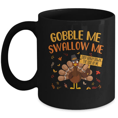 Gobble Me Swallow Me Drip Gravy Funny Turkey Thanksgiving Mug-Coffee Mug-Mug-Black