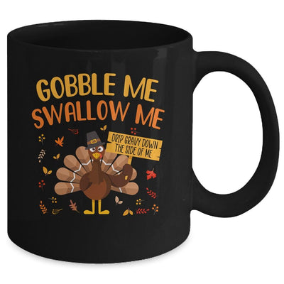 Gobble Me Swallow Me Drip Gravy Funny Turkey Thanksgiving Mug-Coffee Mug-Mug-Black
