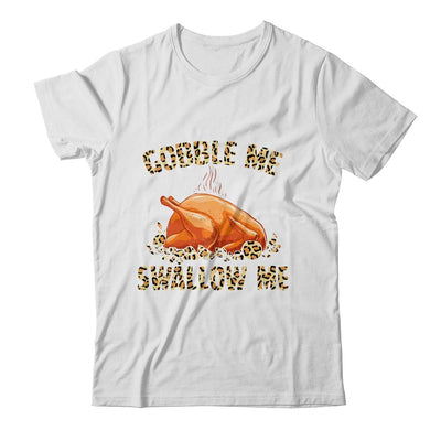 Gobble Me Swallow Me Leopard Funny Turkey Thanksgiving Gift-T-Shirt & Sweatshirt-Classic T-Shirt-White