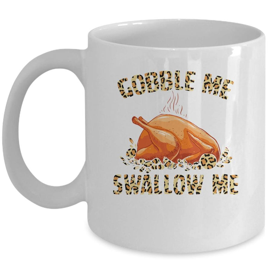 Gobble Me Swallow Me Leopard Funny Turkey Thanksgiving Gift Mug-Coffee Mug-Mug-White