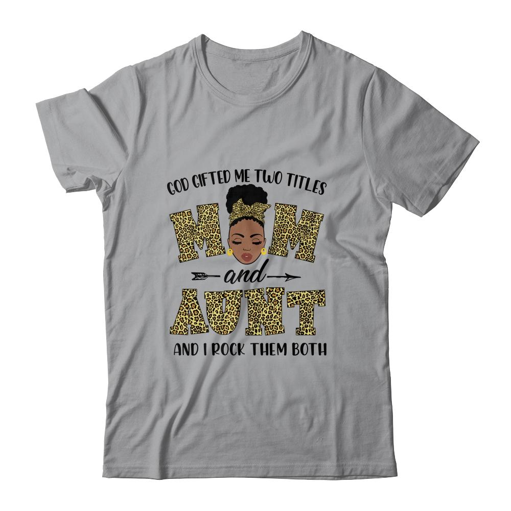 God Gifted Me Two Titles Mom And Aunt Black Woman Leopard-T-Shirt & Tank Top-Classic T-Shirt-Sport Grey