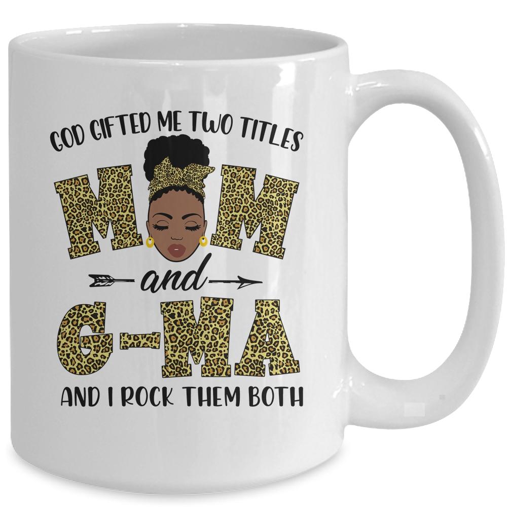 God Gifted Me Two Titles Mom And G-Ma Black Woman Leopard Mug-Coffee Mug-