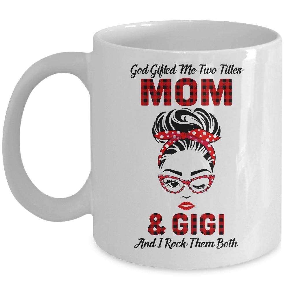 God Gifted Me Two Titles Mom And Gigi And I Rock Them Both Mug-Coffee Mug-Mug-White
