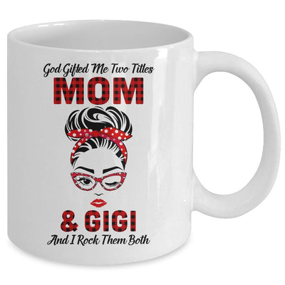 God Gifted Me Two Titles Mom And Gigi And I Rock Them Both Mug-Coffee Mug-Mug-White