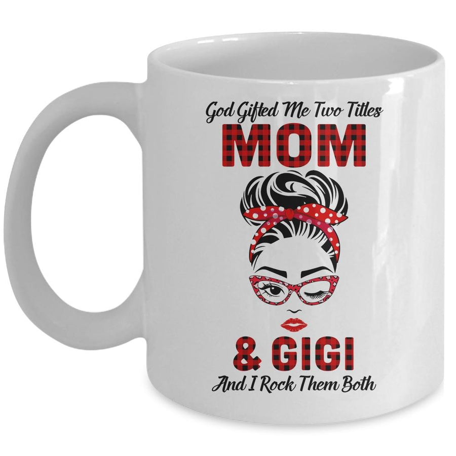 God Gifted Me Two Titles Mom And Gigi And I Rock Them Both Mug-Coffee Mug-Mug-White