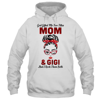 God Gifted Me Two Titles Mom And Gigi And I Rock Them Both-T-Shirt & Hoodie-Pullover Hoodie-White