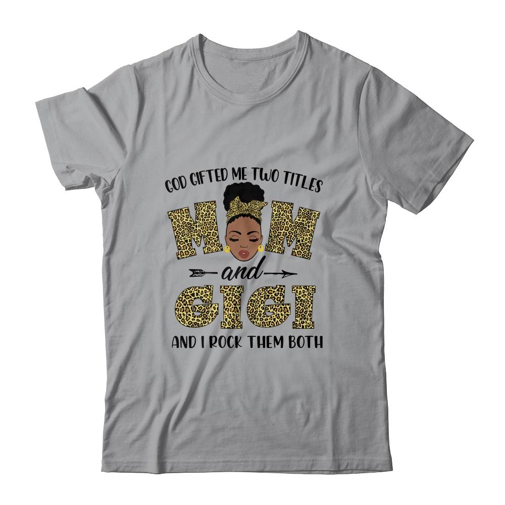 God Gifted Me Two Titles Mom And Gigi Black Woman Leopard-T-Shirt & Tank Top-Classic T-Shirt-Sport Grey