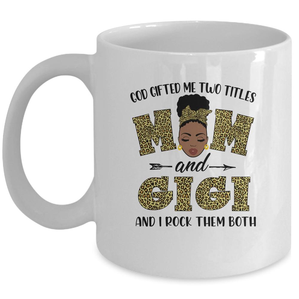 God Gifted Me Two Titles Mom And Gigi Black Woman Leopard Mug