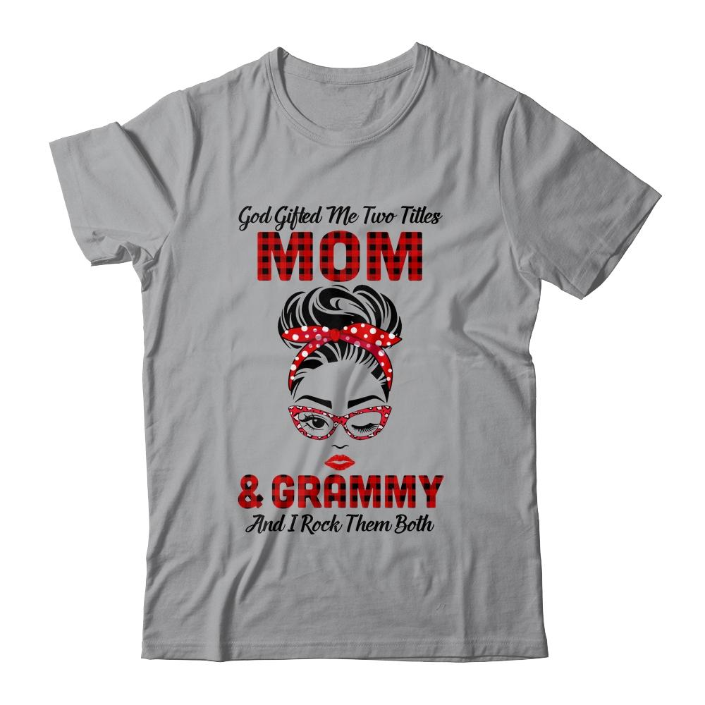 God Gifted Me Two Titles Mom And Grammy And I Rock Them Both-T-Shirt & Hoodie-Classic T-Shirt-Sport Grey