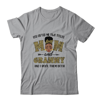 God Gifted Me Two Titles Mom And Grammy Black Woman Leopard-T-Shirt & Tank Top-Classic T-Shirt-Sport Grey