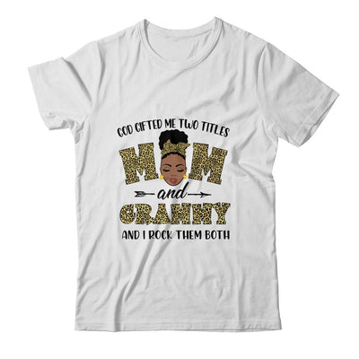 God Gifted Me Two Titles Mom And Grammy Black Woman Leopard-T-Shirt & Tank Top-Classic T-Shirt-White