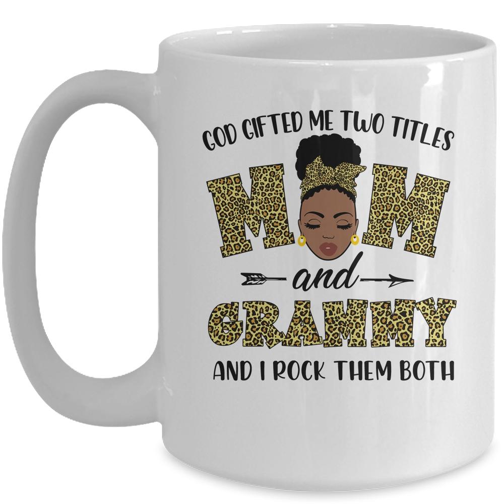 God Gifted Me Two Titles Mom And Grammy Black Woman Leopard Mug-Coffee Mug-Mug-White