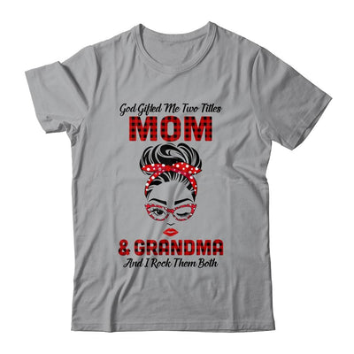 God Gifted Me Two Titles Mom And Grandma And I Rock Them Both-T-Shirt & Hoodie-Classic T-Shirt-Sport Grey