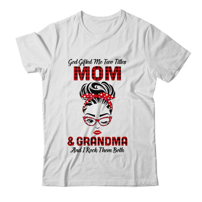 God Gifted Me Two Titles Mom And Grandma And I Rock Them Both-T-Shirt & Hoodie-Classic T-Shirt-White