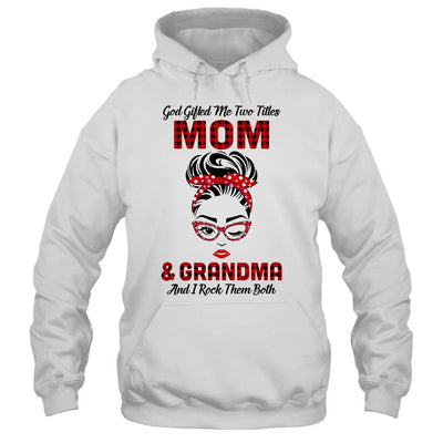 God Gifted Me Two Titles Mom And Grandma And I Rock Them Both-T-Shirt & Hoodie-Pullover Hoodie-White