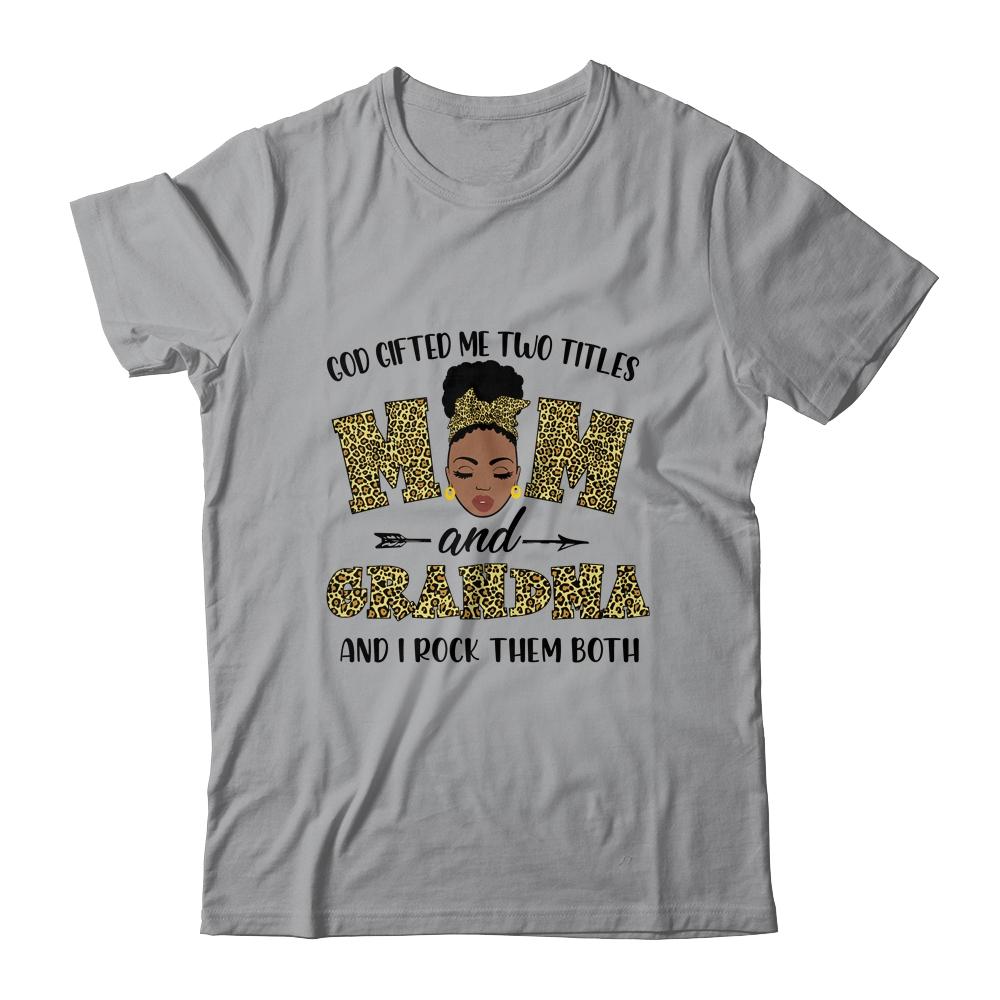 God Gifted Me Two Titles Mom And Grandma Black Woman Leopard-T-Shirt & Tank Top-Classic T-Shirt-Sport Grey