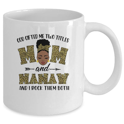 God Gifted Me Two Titles Mom And Mamaw Black Woman Leopard Mug-Coffee Mug-