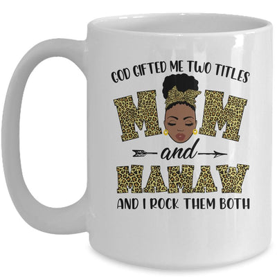 God Gifted Me Two Titles Mom And Mamaw Black Woman Leopard Mug-Coffee Mug-Mug-White