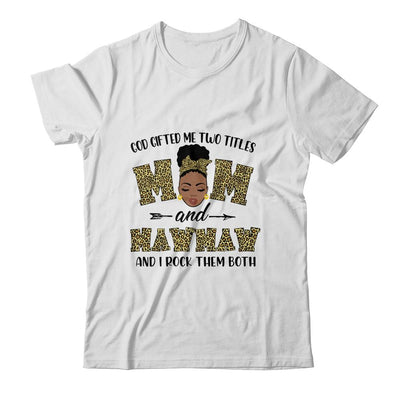 God Gifted Me Two Titles Mom And MawMaw Black Woman Leopard-T-Shirt & Tank Top-Classic T-Shirt-White