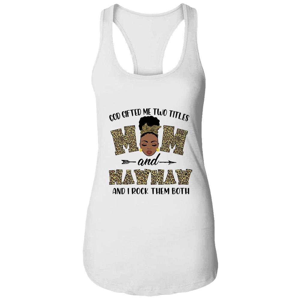 God Gifted Me Two Titles Mom And MawMaw Black Woman Leopard-T-Shirt & Tank Top-Women's Ideal Racerback Tank-White