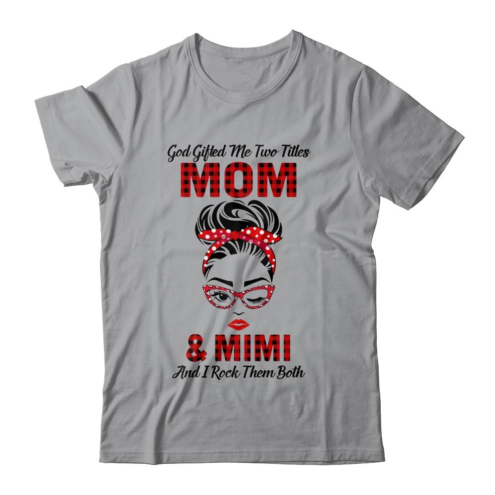 God Gifted Me Two Titles Mom And Mimi And I Rock Them Both-T-Shirt & Hoodie-Classic T-Shirt-Sport Grey