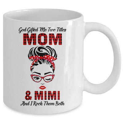 God Gifted Me Two Titles Mom And Mimi And I Rock Them Both Mug-Coffee Mug-Mug-White