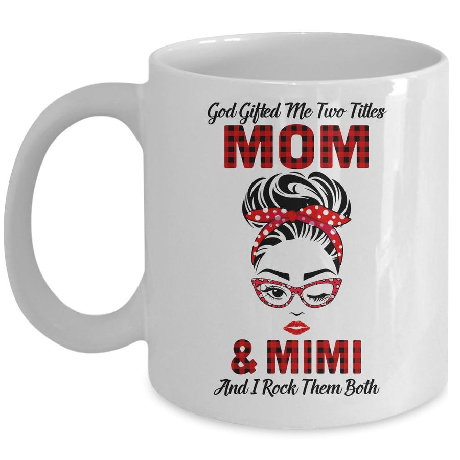 God Gifted Me Two Titles Mom And Mimi And I Rock Them Both Mug-Coffee Mug-Mug-White