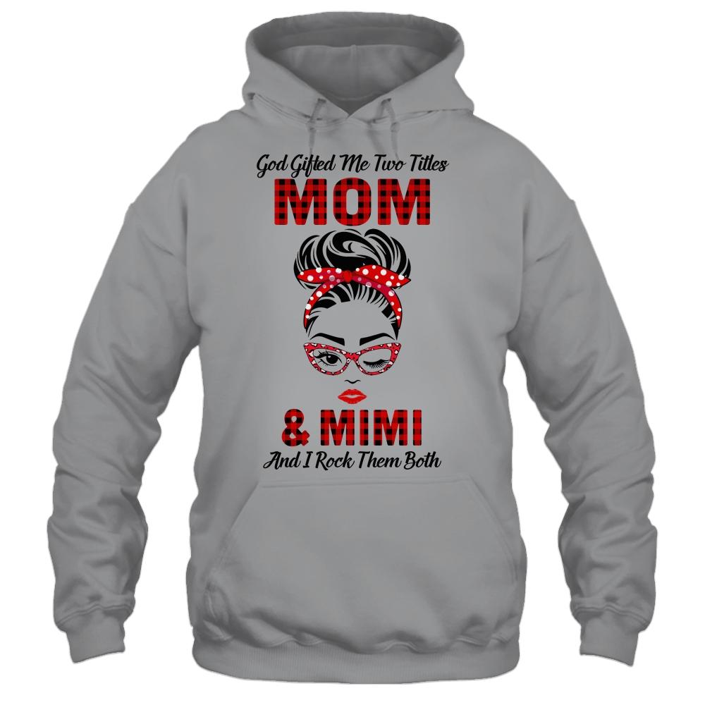 God Gifted Me Two Titles Mom And Mimi And I Rock Them Both-T-Shirt & Hoodie-Pullover Hoodie-Sport Grey